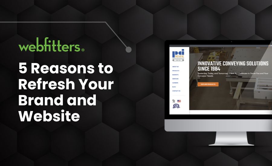 5 Reasons to Refresh Your Brand and Website - Webfitters Marketing and Website Agency Green Bay